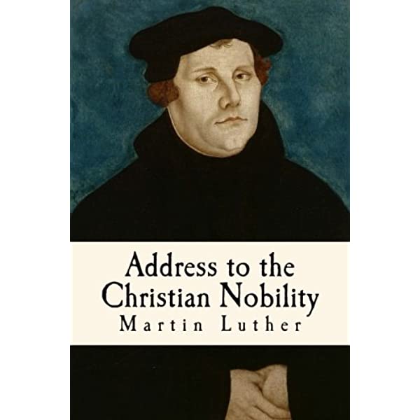 The effectiveness of Martin Luther to the Christian Nobility