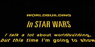 Fictional World Building - Case Study on The World Of Star Wars