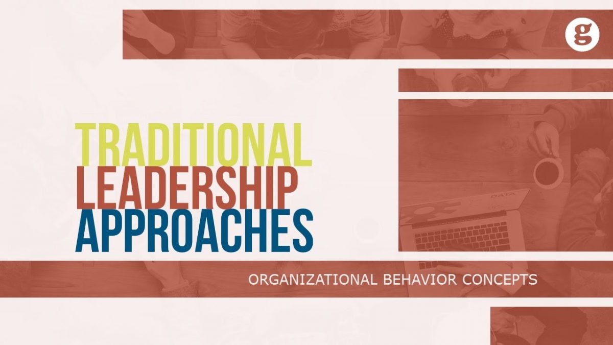 Discuss Traditional Approaches to Leadership