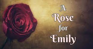 A Rose for Emily by Willam Faultkner