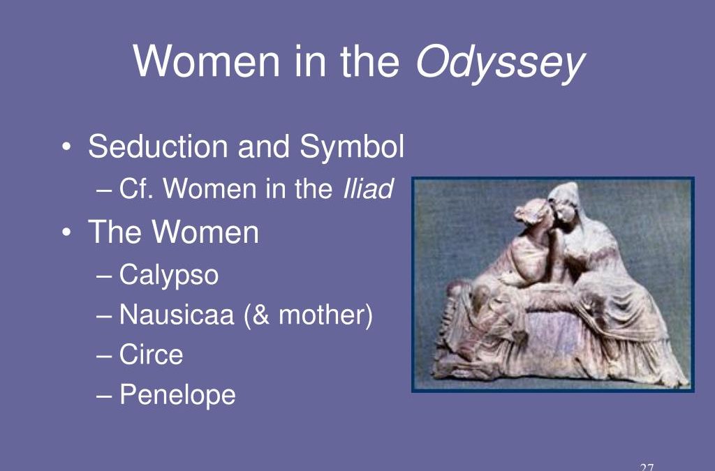 Importance of women in the Iliad or The Odyssey